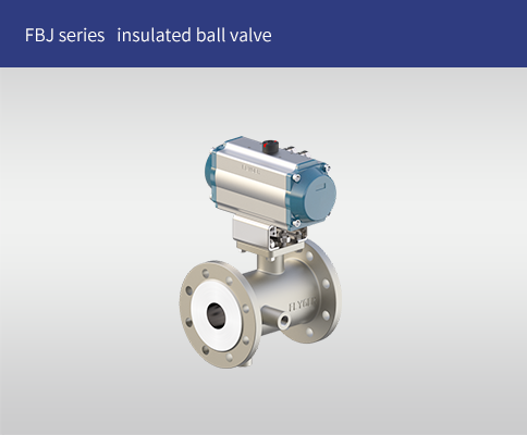 FBJ Series  insulated ball valve