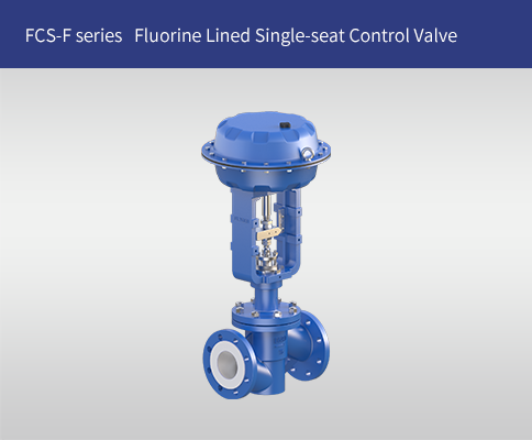 FCS-F  Series Fluorine Lined Single-seat Control Valve