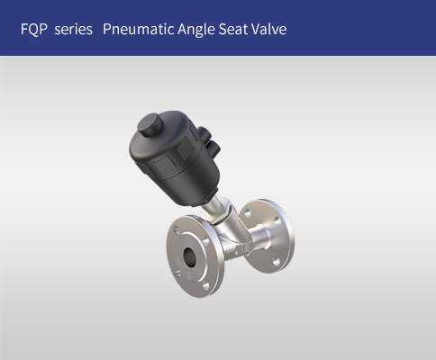 FQP  Series   Pneumatic Angle Seat Valve